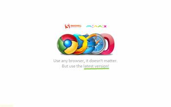 Используй любой браузер, главное — последнюю версию, , версия, браузер, совет, надпись, Google Chrome, Internet Explorer, Safari, Opera, Forefox